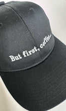 Load image into Gallery viewer, Black “But first, coffee” Embroidered Cap
