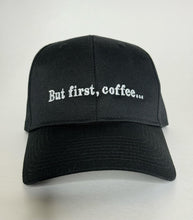 Load image into Gallery viewer, Black “But first, coffee” Embroidered Cap
