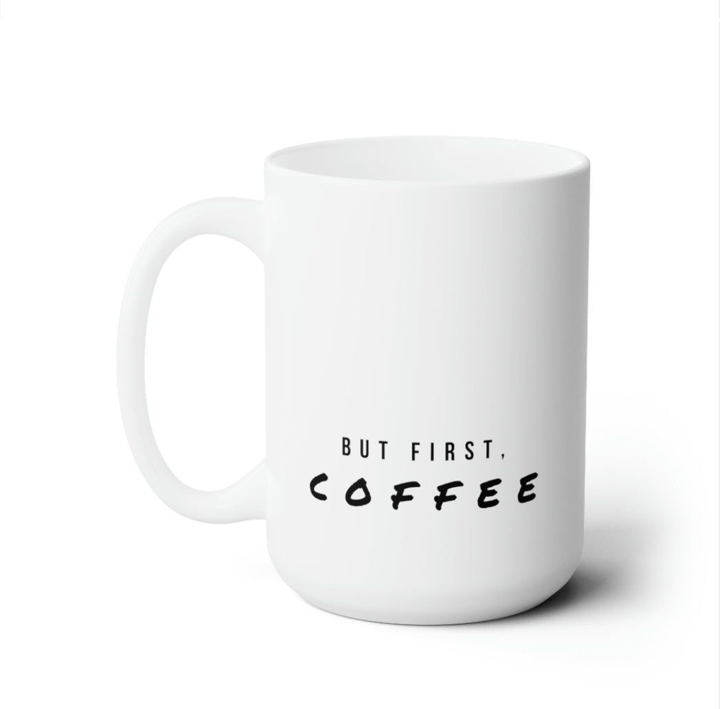 But First, Coffee 15oz Mug